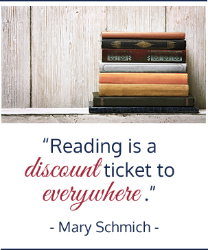 Reading is a discount ticket to everywhere – Mary Schmich