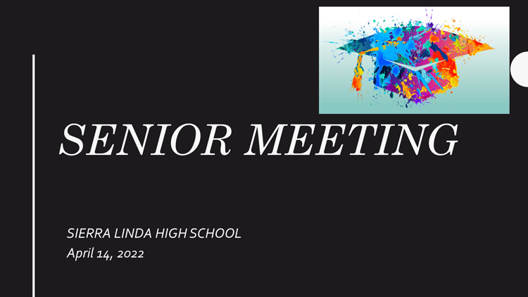 Senior Meeting Information - Sierra Linda High School April 14,2022